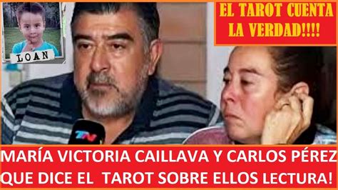 CASO LOAN MARÍA VICTORIA CAILLAVA Y CARLOS PÉREZ tarot loan