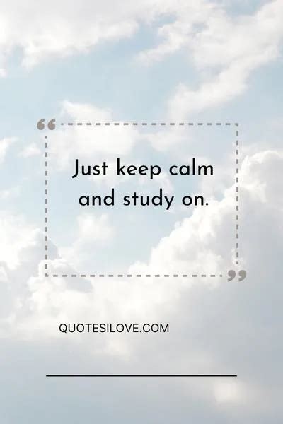 Keep Calm and Study Hard Quotes - Quotes I Love