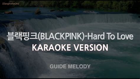 짱가라오케 노래방 블랙핑크 BLACKPINK Hard To Love Melody ZZang KARAOKE YouTube