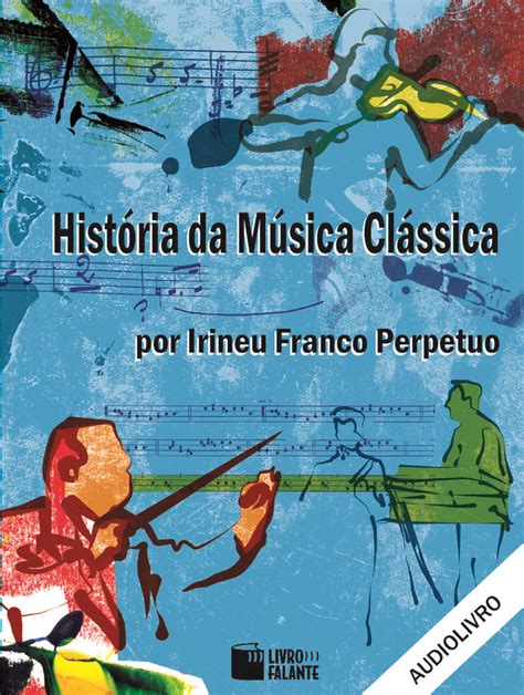 Neste Audiolivro O Jornalista E Cr Tico Musical Irineu Franco Perpetuo