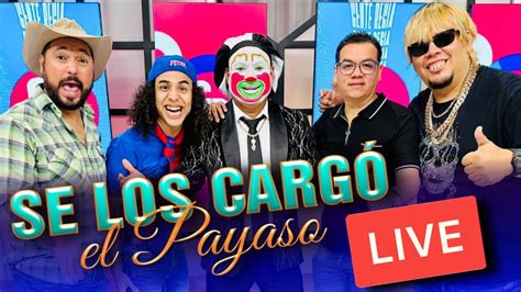 Se Los Cargo El Payaso En Vivo YouTube