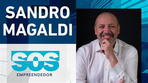 Sos Empreendedor Sandro Magaldi I Youtube