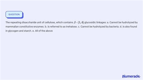 Solved The Repeating Disaccharide Unit Of Cellulose Which Contains