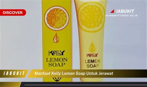 Temukan 7 Manfaat Kelly Lemon Soap Untuk Jerawat Yang Wajib Kamu Intip