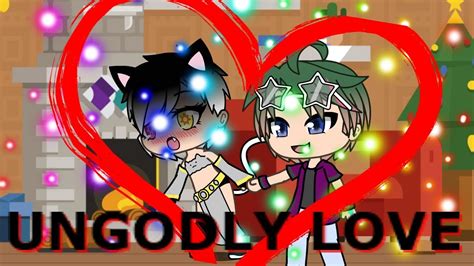 Ungodly Love Episode Gay Love Story Gacha Life Original Youtube