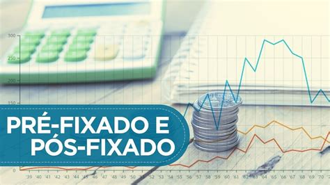 Qual a diferença da Taxa de juros pré fixados e pós fixados YouTube