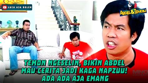 Temon Ngeselin Bikin Abdel Mau Cerita Jadi Kaga Napzuu Ada Ada Aja