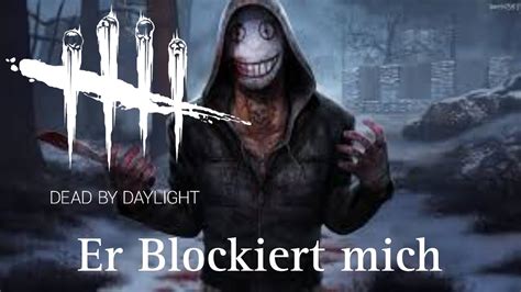 Dead By Daylight Killer Blockiert Mich Youtube