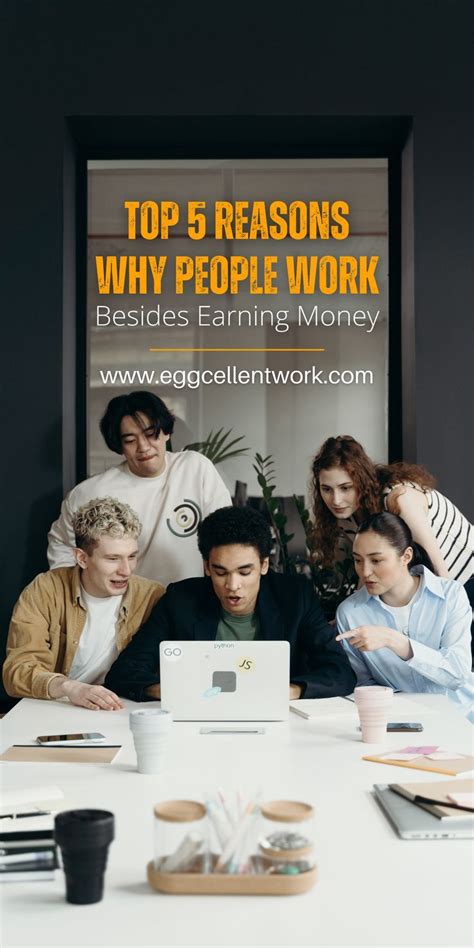 Top 5 Reasons Why People Work Besides Earning Money Artofit