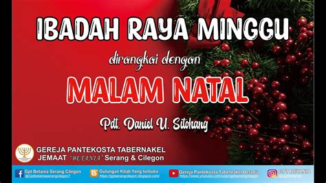 IBADAH RAYA MINGGU DIRANGKAI DENGAN MALAM NATAL 24 DESEMBER 2023 Pdt