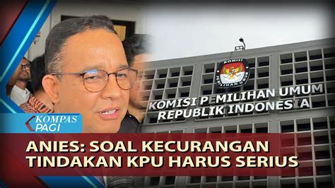 Anies Minta Kpu Serius Tindak Lanjuti Laporan Kecurangan Youtube