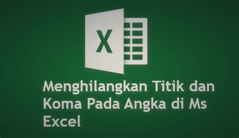 Cara Menghilangkan Titik Atau Koma Pada Angka Di Excel Empatdio