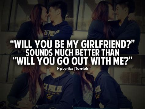 Will You Be My Girlfriend Sounds Much Better Than Will You Go Out With Me Perfect