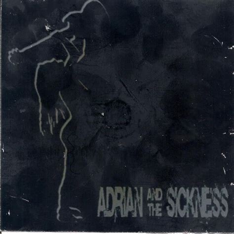 Adrian And The Sickness Adrian And The Sickness Lyrics And Tracklist