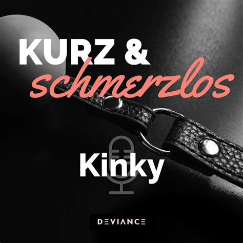 02 Was bedeutet kinky Kinky der Knick in der Sexualität Listen Notes