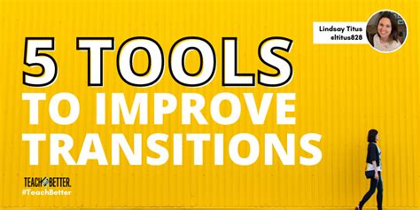 Tools To Improve Transitions Teach Better