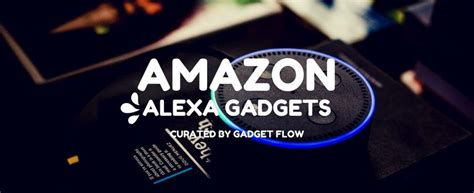 10 Amazon Alexa Gadgets to Make Your Life Easier » Gadget Flow