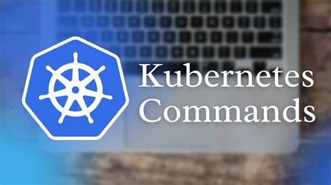 Kubernetes Commands With Example Kubectl YouTube