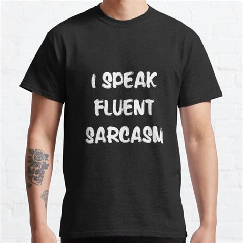 Funny Sarcasm T-Shirts | Redbubble