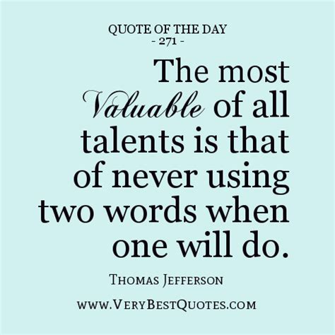 The Most Valuable Of All Talents Is That Of Never Using Two Words