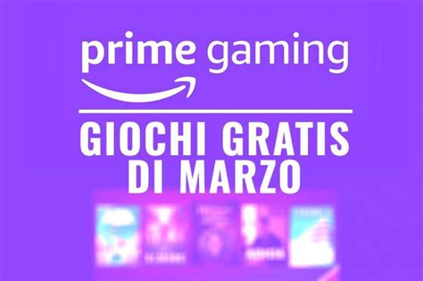 Amazon Prime Gaming Ecco I Giochi Gratis Di Marzo Uno Vi Far Venire