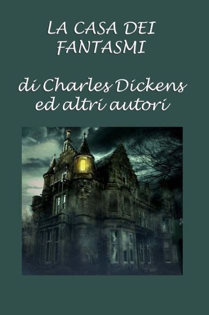 La Casa Dei Fantasmi Di Charles Dickens Ed Altri Autori By Vari