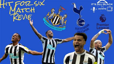 Newcastle United 6 Tottenham Hotspur 1 Youtube