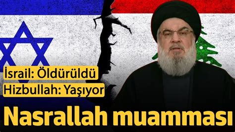 Nasrallah öldürüldü mü İsrail ve Hizbullah tan son dakika açıklaması