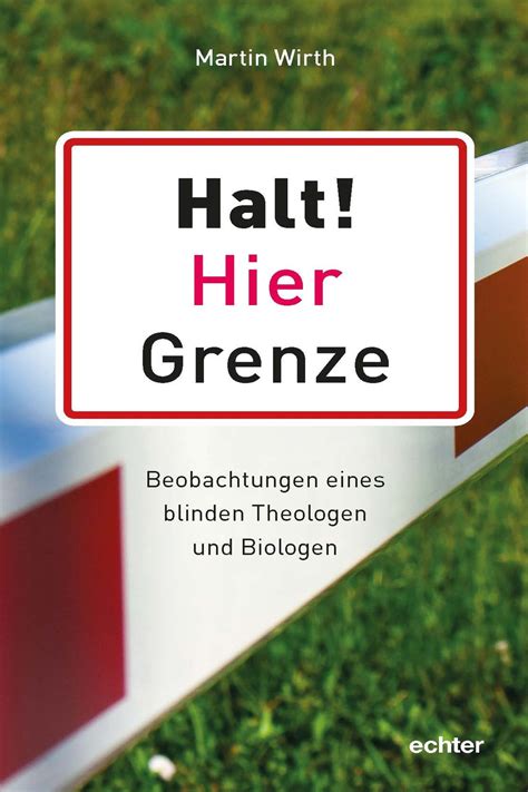 Martin Wirth Halt Hier Grenze Beobachtungen Eines Blinden Theologen