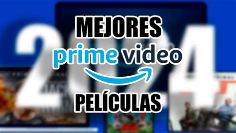 Las 13 mejores películas de Amazon Prime Video de 2024 hasta la fecha