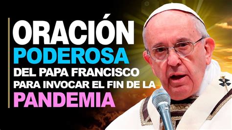 🙏 Oración Poderosa Del Papa Francisco Para Invocar El Fin De La