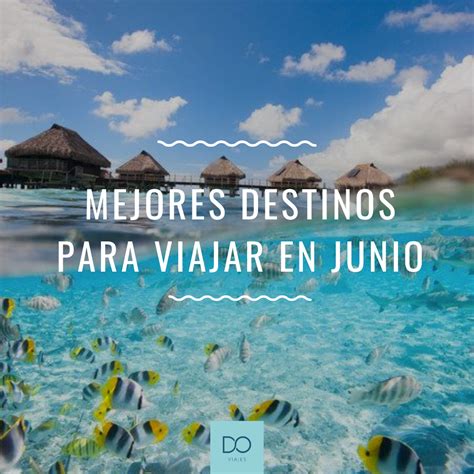 Mejores Destinos Para Viajar En Junio Droom Viajes