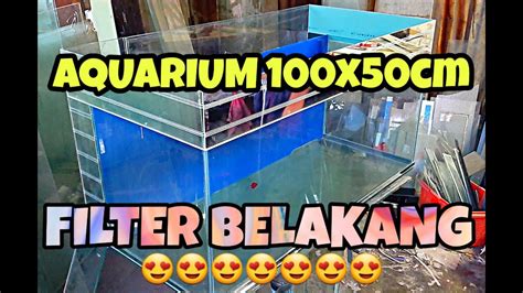 Tutorial Membuat Aquarium 100cmx50cm Filter Belakang YouTube