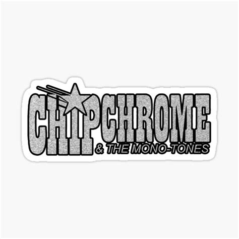 Chip Chrome The Monotones Silver Sticker For Sale By Jacob Conner