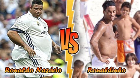 Ronaldinho VS Ronaldo Nazário Transformation 2022 Who Is Better