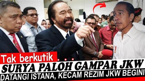 Memanas Datangi Istana Surya Paloh Labrak Jkw Sampai Begini Youtube