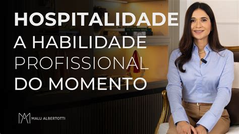 Hospitalidade A HABILIDADE Profissional DO MOMENTO YouTube