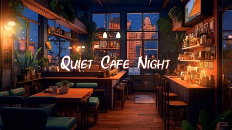 Quiet Cafe Night ☕ Lofi Hip Hop Mix Beats To Relax Sleep Work