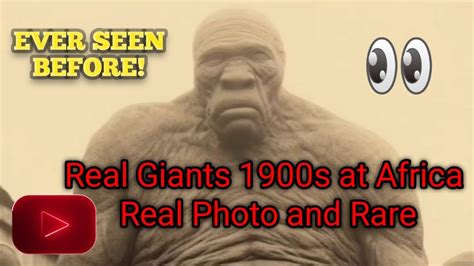 Real Giants 1900s At Africa Real Photo And Rare YouTube