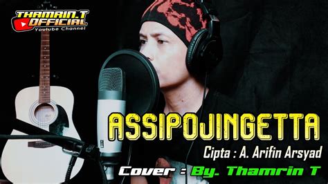 ASSIPOJINGETTA COVER By THAMRIN T Cipta A Arifin Arsyad YouTube