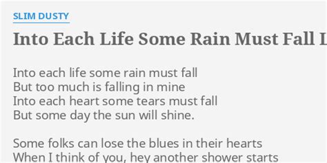 "INTO EACH LIFE SOME RAIN MUST FALL" LYRICS by SLIM DUSTY: Into each ...