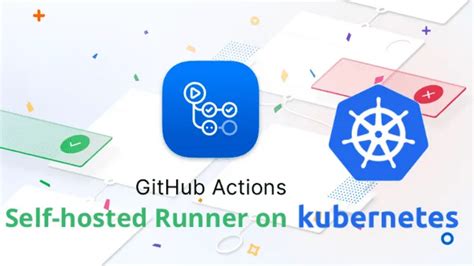 Github Actions Self Hosted Runner On Kubernetes