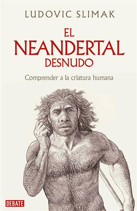 Librería Rafael Alberti El Neandertal Desnudo SLIMAK LUDOVIC DEBATE