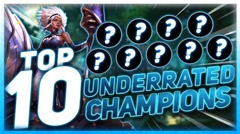 Extremely Biased Top 10 Most Underrated Champions League Of Legends