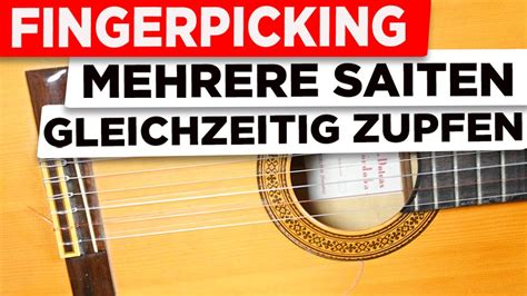 Gitarre Lernen Fingerpicking Mehrere Saiten Gleichzeitig Zupfen