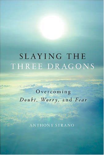 Slaying The Three Dragons Overcoming Doubt Worry And Fear