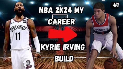 START OF MY CAREER NBA 2k24 MyCareer Kyrie Irving Build Ep 1 YouTube