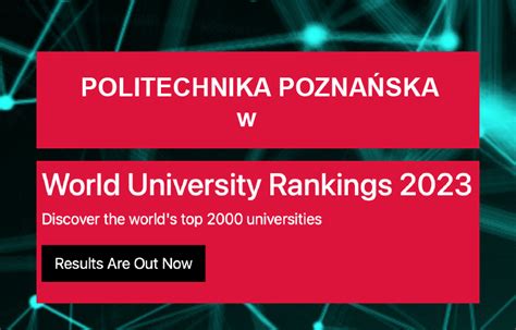 Politechnika Pozna Ska W R D Najlepszych Uczelni Wiata Politechnika