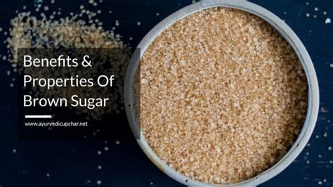 Benefits & Properties Of Brown Sugar - Ayurvedic Upchar