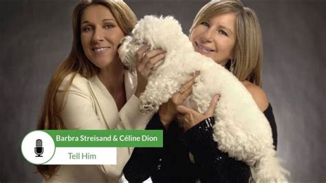 Barbra Streisand And C Line Dion Tell Him Song With Lyrics Celine